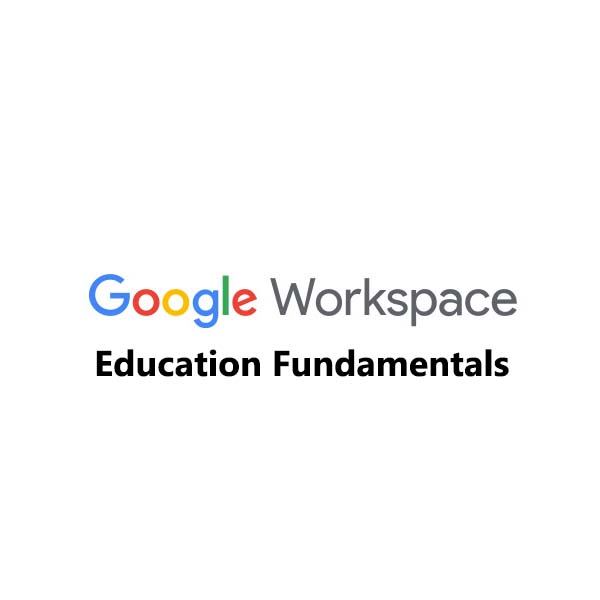Google Workspace for Education Fundamentals - Free Productivity Google 